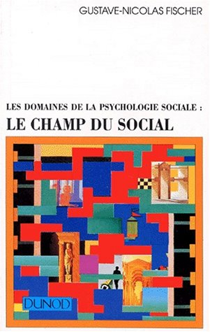 Les domaines de la psychologie sociale. Vol. 1. Le champ du social