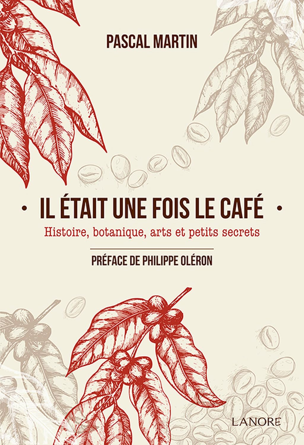 Il était une fois le café : histoire, botanique, arts et petits secrets