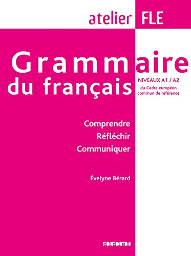 Grammaire du français, niveaux A1-A2 du cadre européen commun de référence : comprendre, réfléchir, 