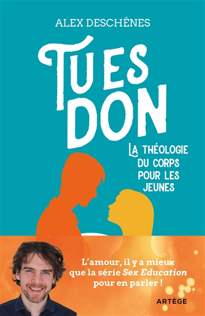 Tu es don : la théologie du corps pour les jeunes