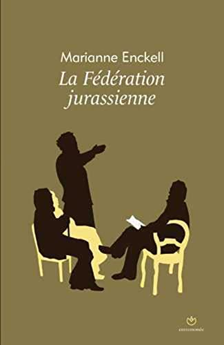 La Fédération jurassienne : les origines de l'anarchisme en Suisse