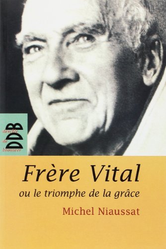 Frère Vital ou Le triomphe de la grâce