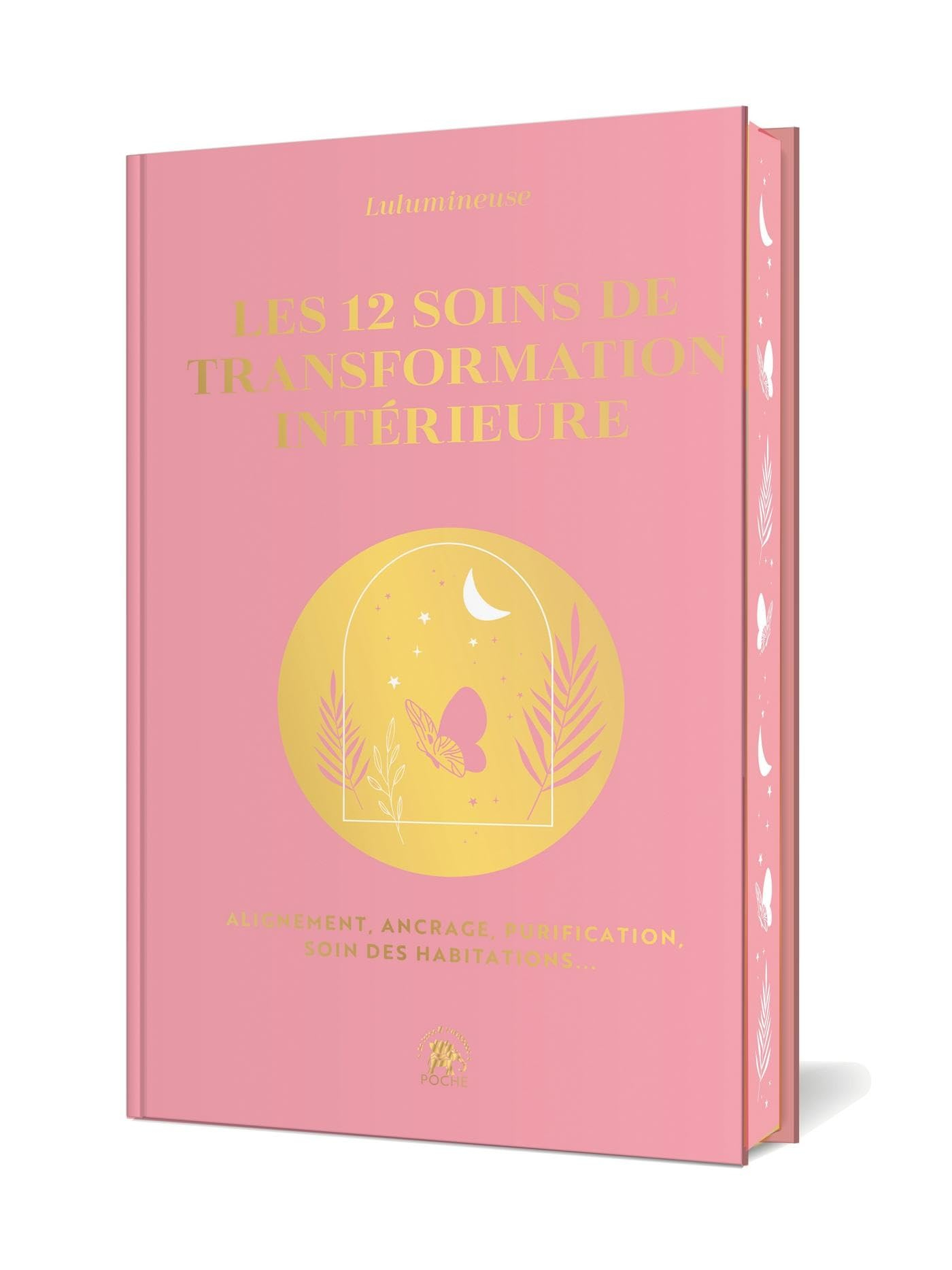 Les 12 soins de transformation intérieure : alignement, ancrage, purification, soin des habitations.