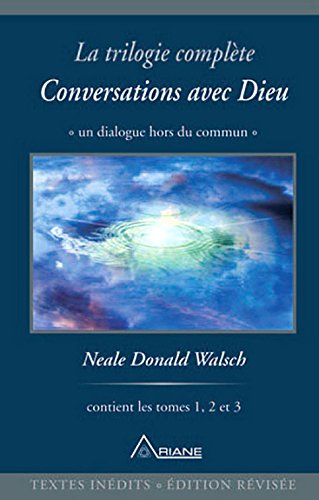Conversations avec Dieu : trilogie complète : un dialogue hors du commun