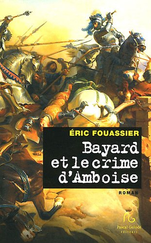 Bayard et le crime d'Amboise : sans peur et sans reproche