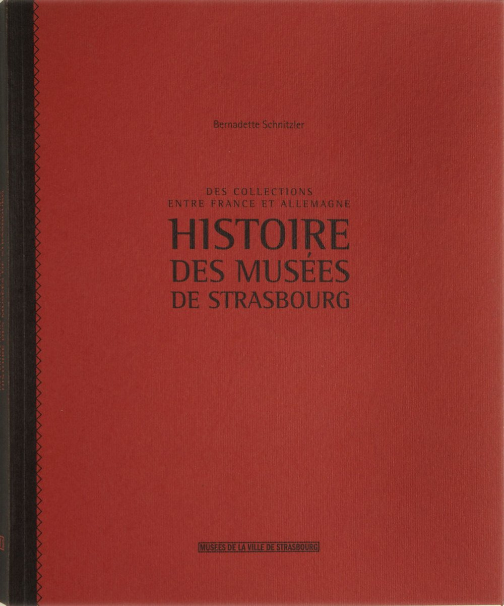 Des collections entre France et Allemagne : histoire des musées de Strasbourg