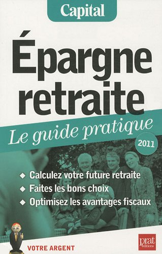 Epargne retraite : le guide pratique, 2011