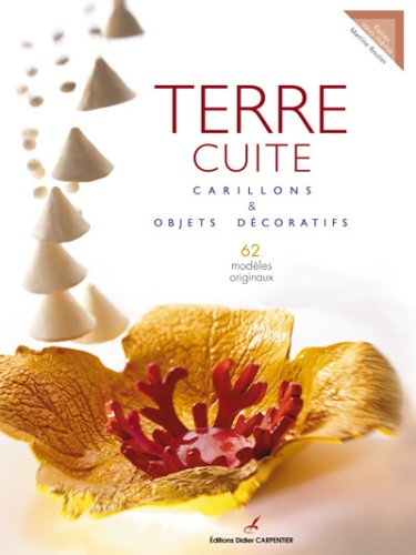 Terre cuite : carillons & objets décoratifs : 62 modèles originaux