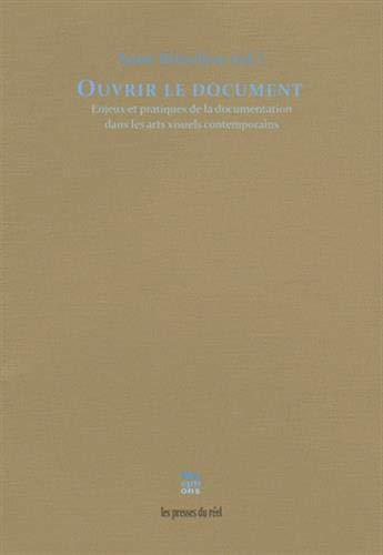 Ouvrir le document : enjeux et pratiques de la documentation dans les arts visuels contemporains