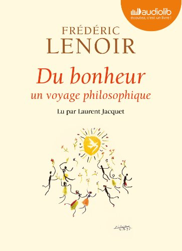 Du bonheur : un voyage philosophique