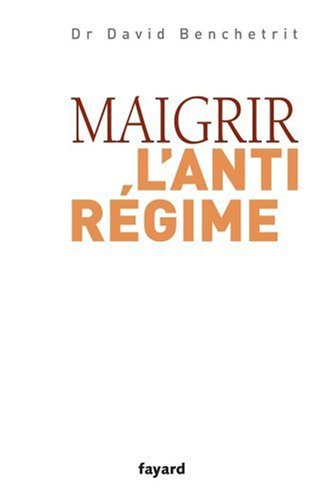 Maigrir : l'anti-régime