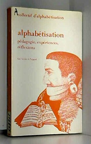 Alphabétisation : pédagogie, expériences, réflexions