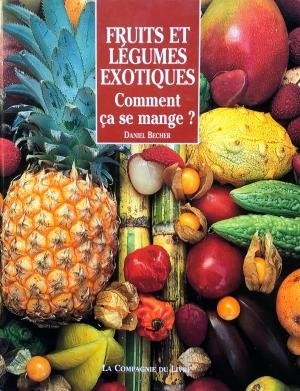 Fruits et légumes exotiques : comment ça se mange ?