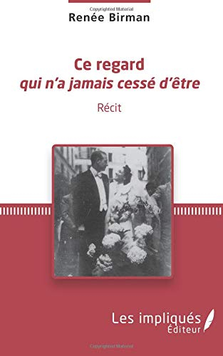 Ce regard qui n'a jamais cessé d'être : récit