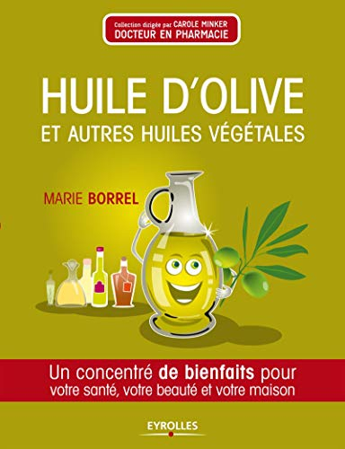 Huile d'olive et autres huiles végétales : un concentré de bienfaits pour votre santé, votre beauté 