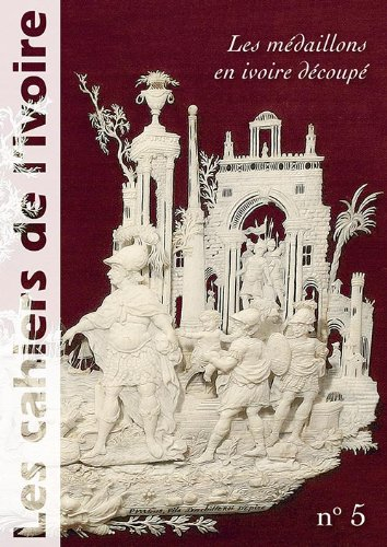 Cahiers de l'ivoire, Les, n° 5. Les médaillons en ivoire découpé