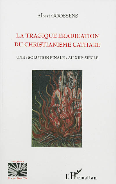 La tragique éradication du christianisme cathare : une solution finale au XIIIe siècle