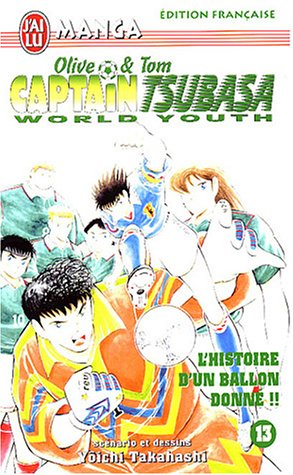 Captain Tsubasa world youth : Olive et Tom. Vol. 13. L'histoire d'un ballon donné !
