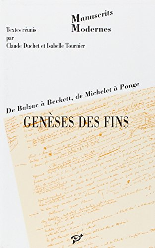Genèses des fins : de Balzac à Beckett, de Michelet à Ponge