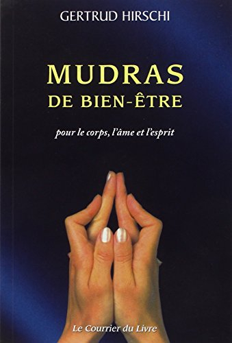 Mudras de bien-être : succès, santé et vitalité avec le yoga des doigts