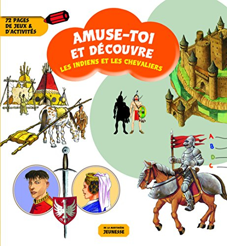 Les Indiens et les chevaliers : 72 pages de jeux & d'activités