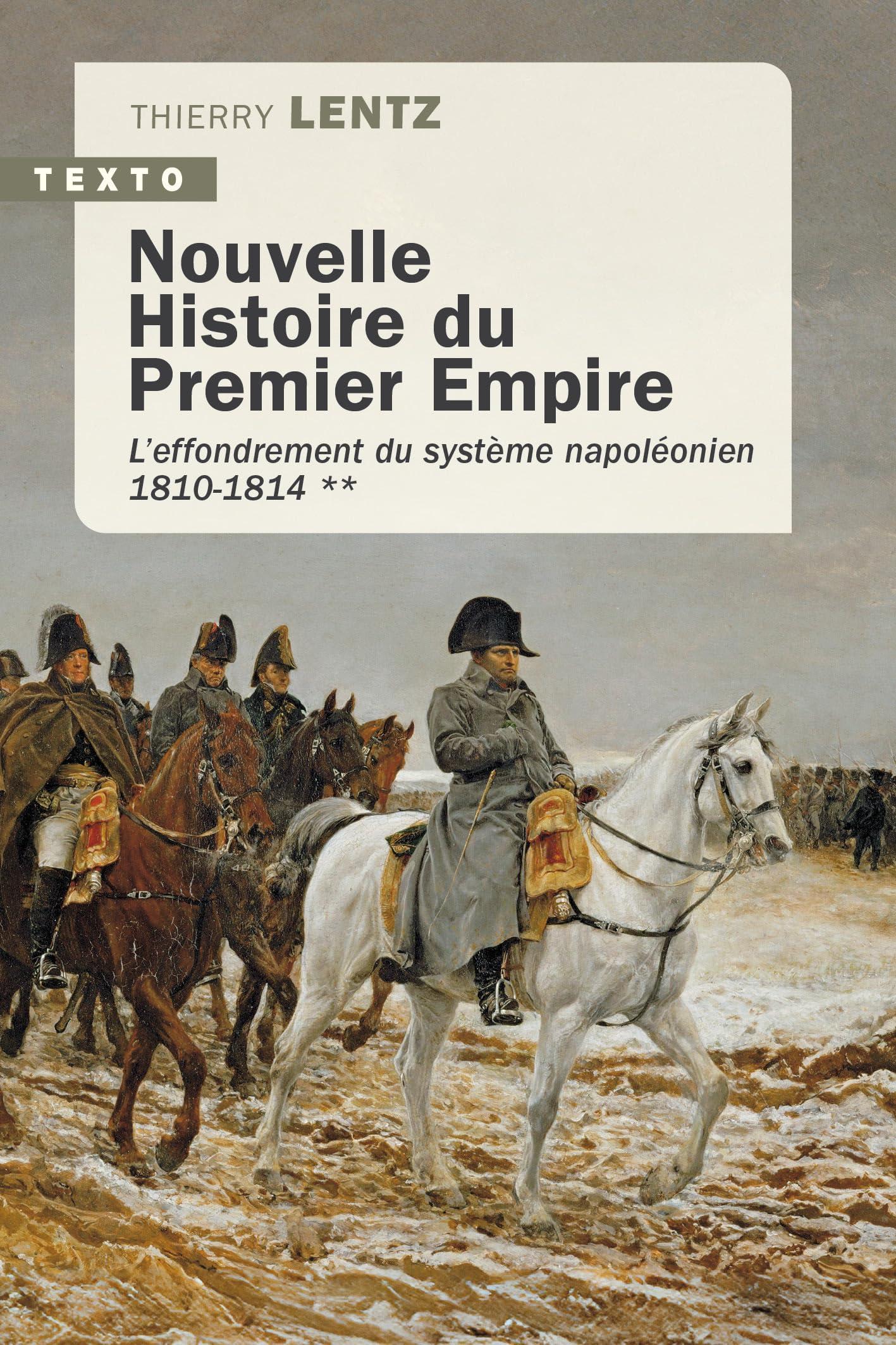 Nouvelle histoire du premier Empire. Vol. 2. L'effondrement du système napoléonien (1810-1814)