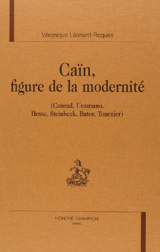 Caïn figure de la modernité : Conrad, Unamuno, Hesse, Steinbeck, Butor, Tournier