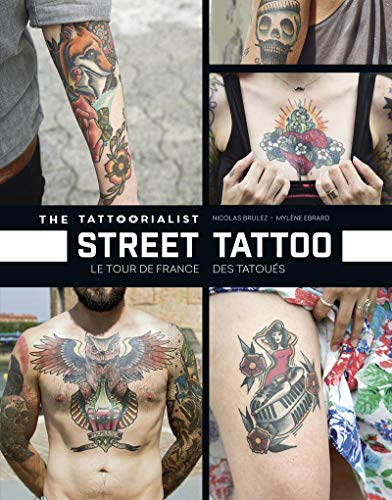 The tattoorialist : street tattoo : le tour de France des tatoués