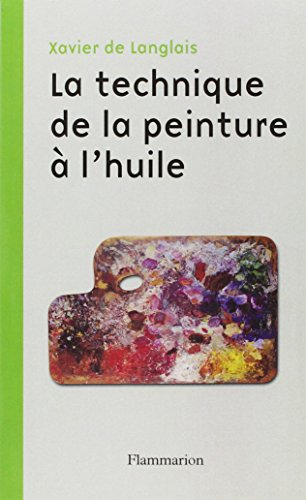 La technique de la peinture à l'huile : histoire du procédé à l'huile, de Van Eyck à nos jours : élé