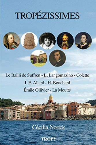 Tropézissimes: Histoires de personnages d?exception ayant un lien très étroit avec Saint-Tropez.
