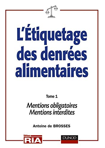L'étiquetage des denrées alimentaires : règles nationales et internationales. Vol. 1. Règles général