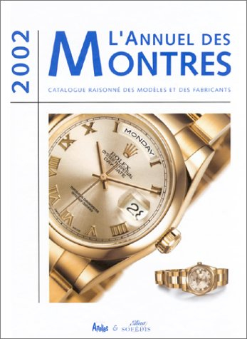 l'annuel des montres 2002 : catalogues raisonné des modèles et des fabricants