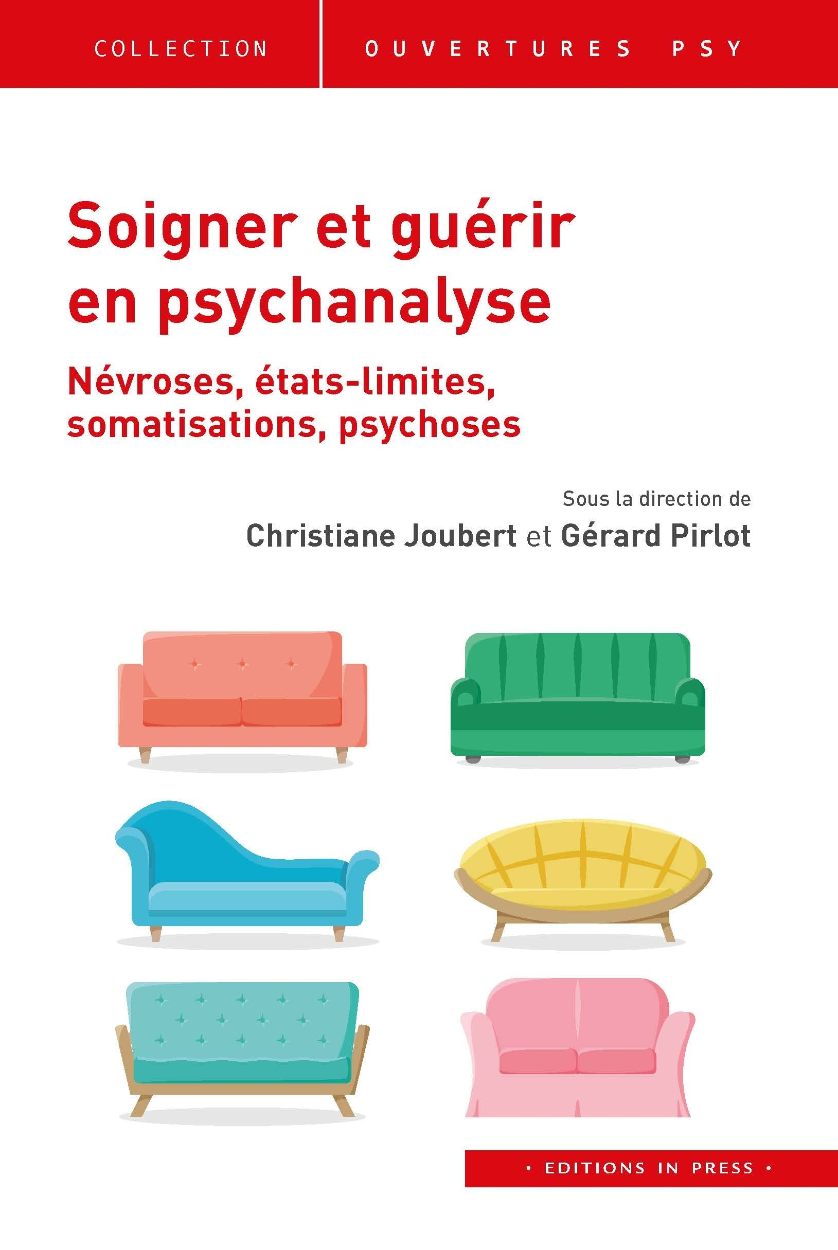 Soigner et guérir en psychanalyse : névroses, états limites, somatisations, psychoses