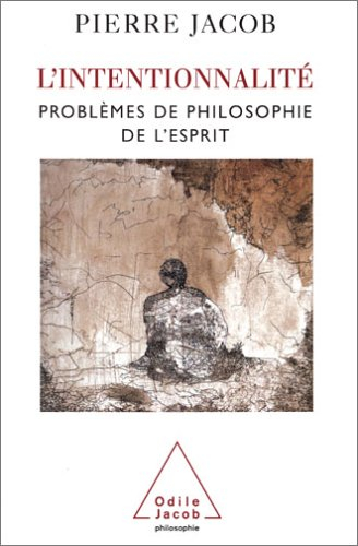 L'intentionnalité : problèmes de philosophie de l'esprit
