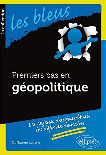 Premiers pas en géopolitique : les enjeux d'aujourd'hui, les défis de demain
