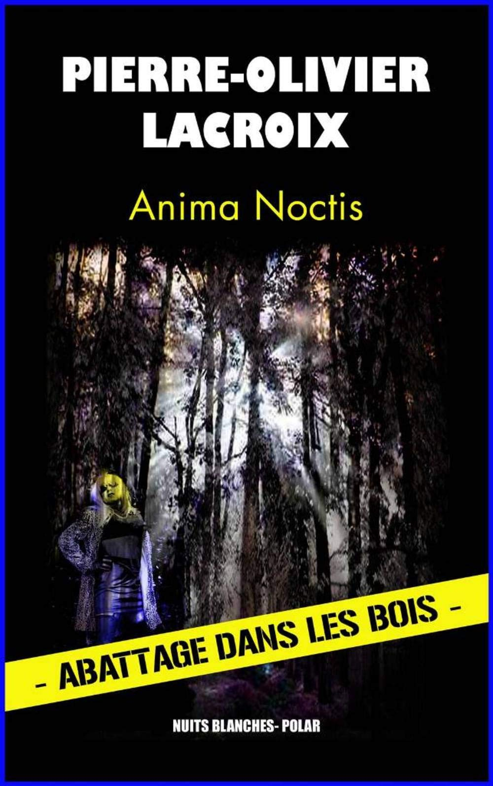 Anima noctis : abattage dans les bois