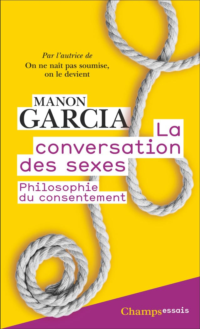 La conversation des sexes : philosophie du consentement