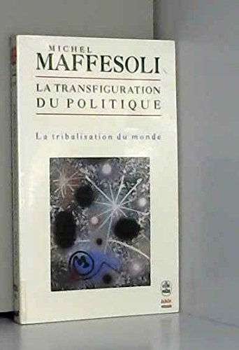 La transfiguration du politique : la tribalisation du monde