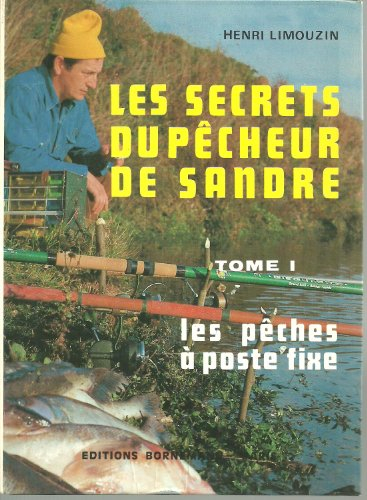 Les Secrets du pêcheur de sandre. Vol. 1. Les Pêches à poste fixe