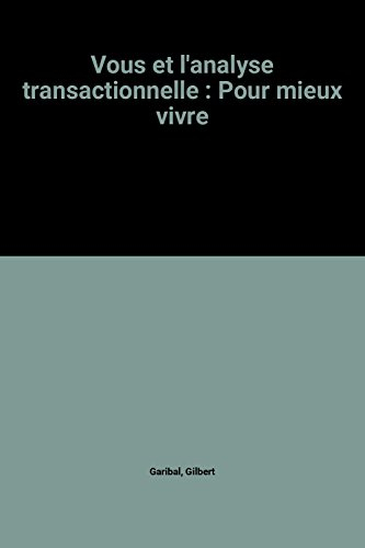 Vous et l'analyse transactionnelle : pour mieux vivre