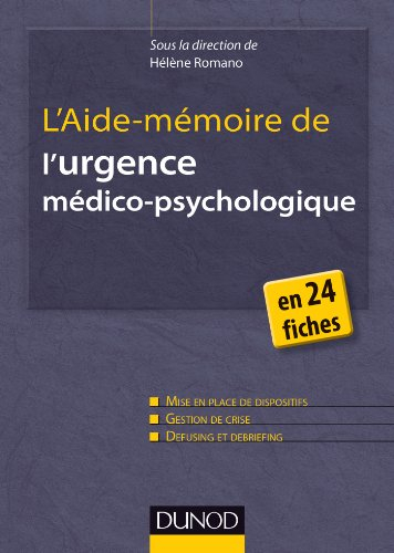 L'aide-mémoire de l'urgence médico-psychologique : en 24 fiches : enfants, adultes, école, entrepris