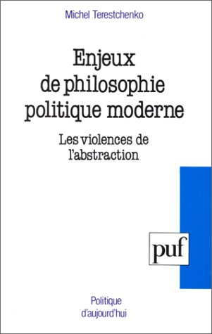 Enjeux de philosophie politique moderne : les violences de l'abstraction
