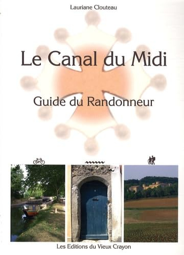Le canal du Midi : guide du randonneur : destiné aux randonneurs à pied, à bicyclette, en canoë-kaya