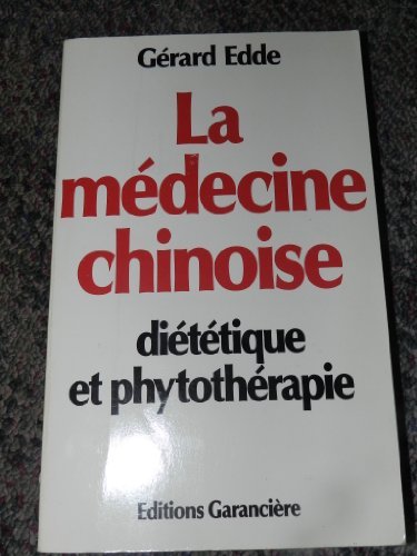 la medecine chinoise : diététique et phytotherapie : gérard edde