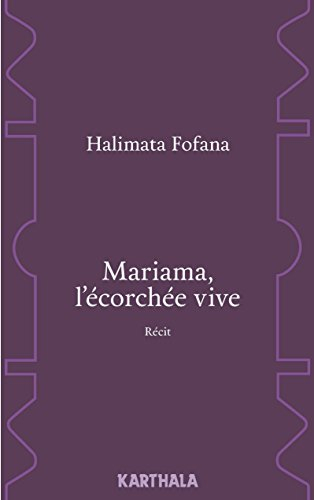Mariama, l'écorchée vive : récit