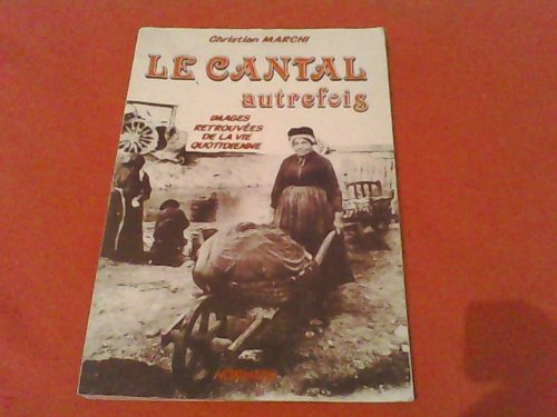 le cantal autrefois / images retrouvees de la vie quotidienne                                 103197