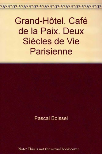 Grand-Hôtel, Café de la Paix : deux siècles de vie parisienne