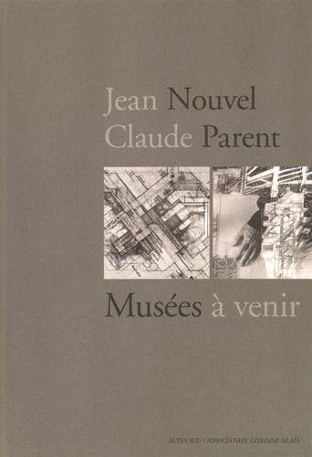 Jean Nouvel-Claude Parent : musées à venir