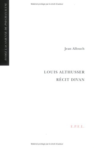 Louis Althusser, récit divan : lettre ouverte à Clément Rosset à propos de ses notes sur Louis Althu