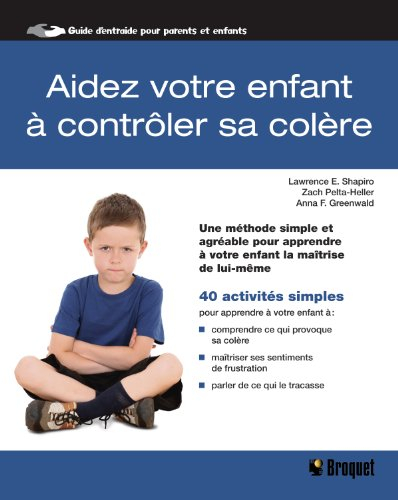 aidez votre enfant à contrôler sa colère : une méthode simple et agréable pour apprendre à votre enf
